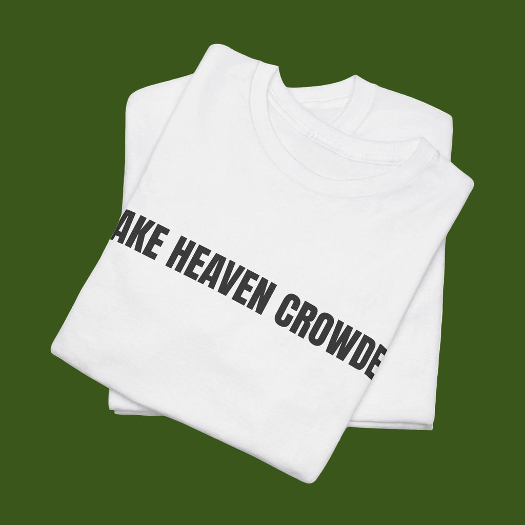Make Heaven Crowded