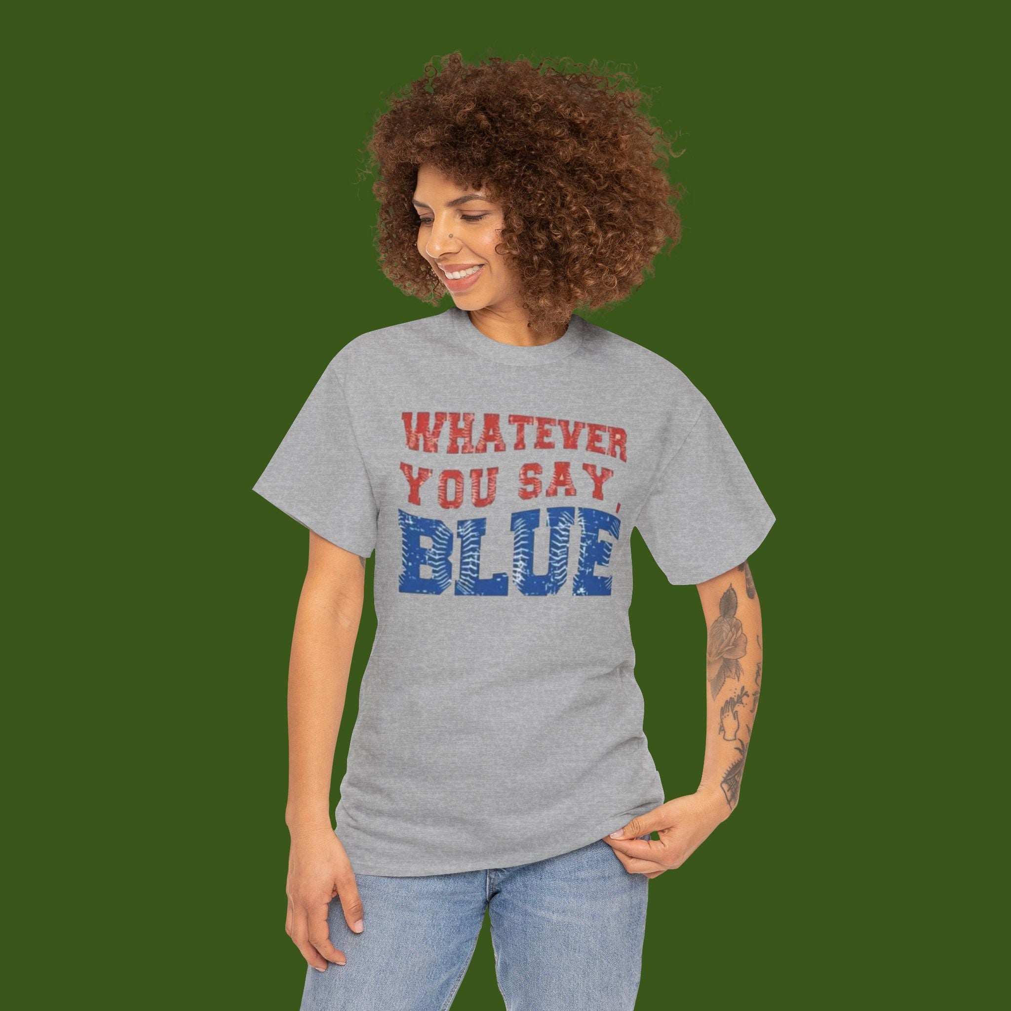 Whatever you say Blue!