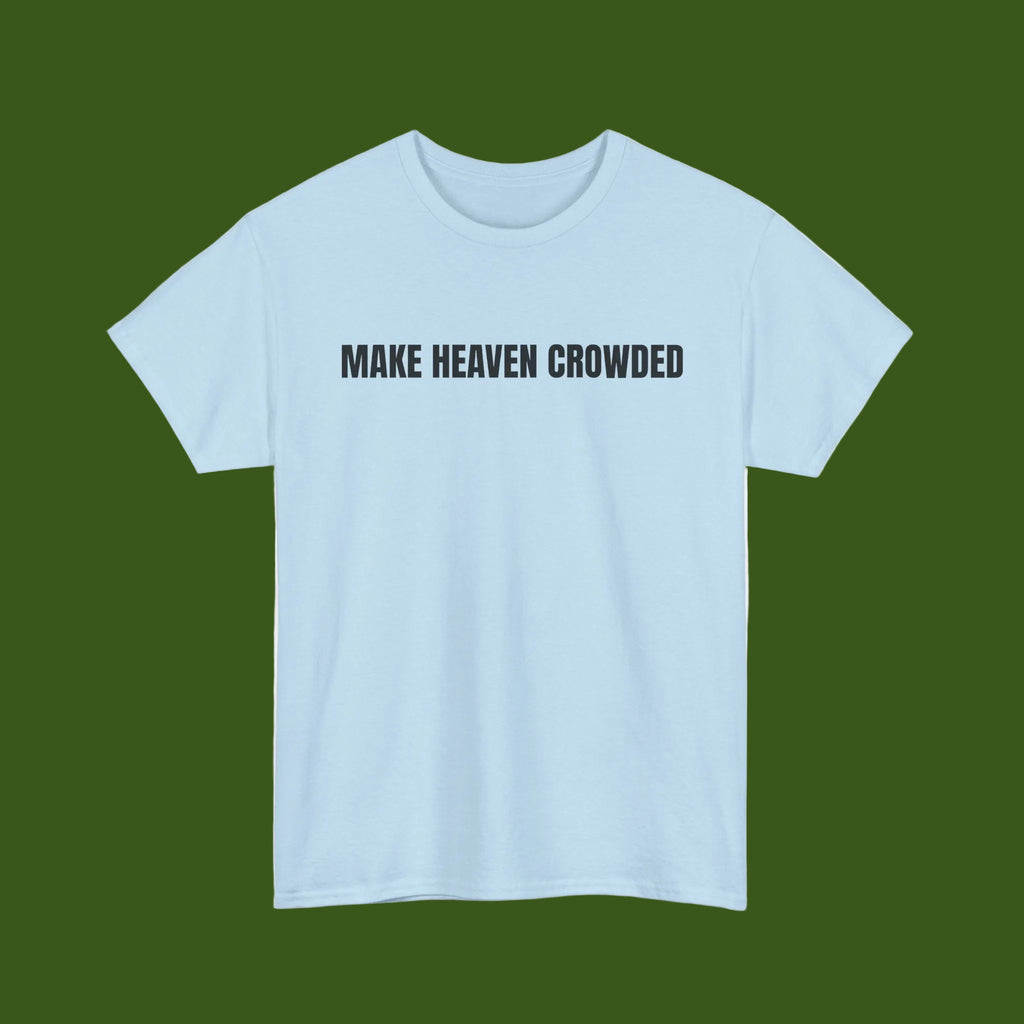 Make Heaven Crowded