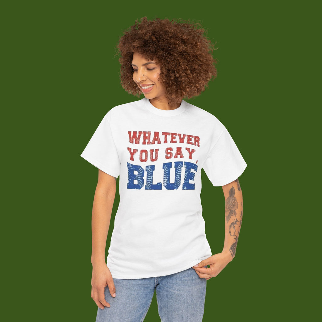 Whatever you say Blue!
