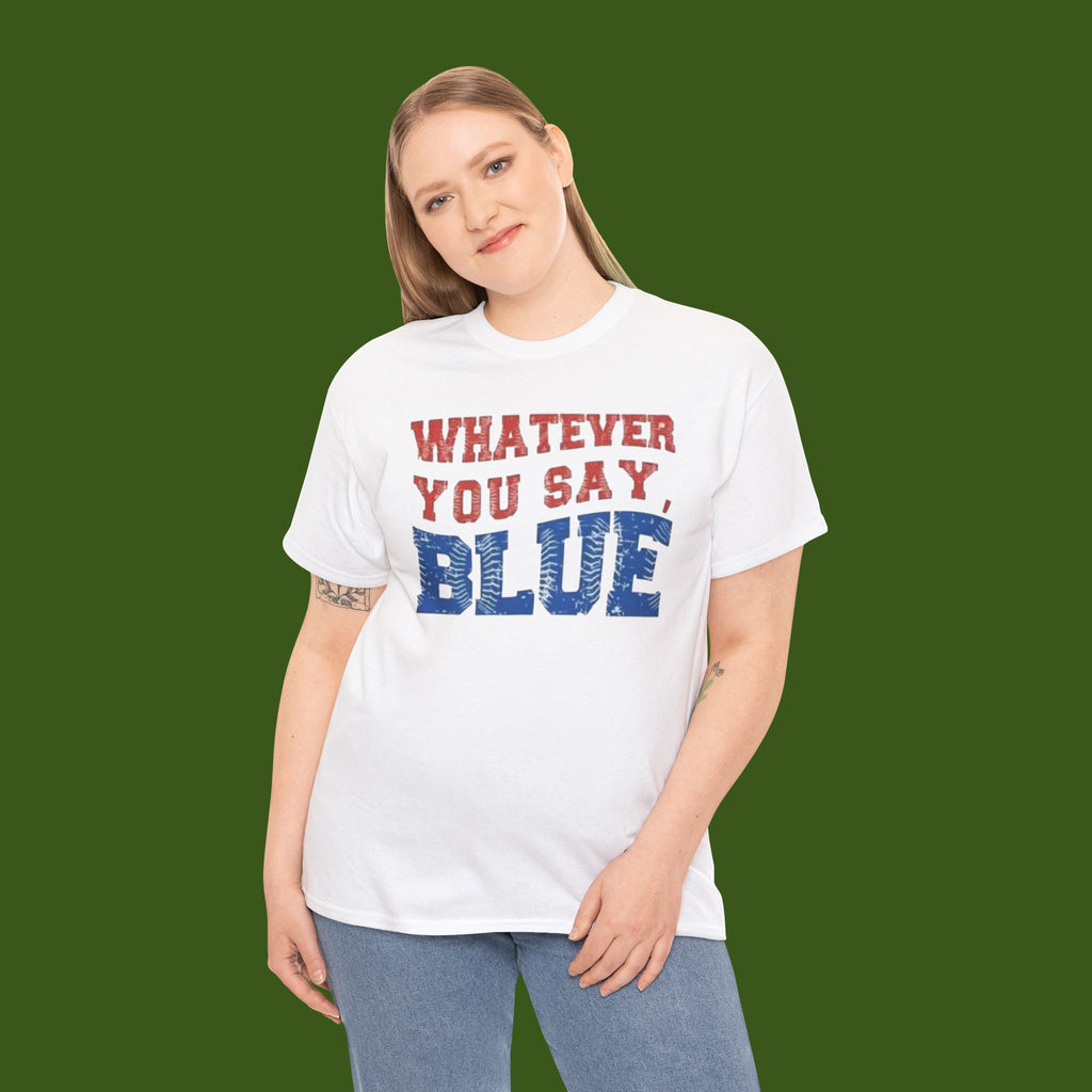 Whatever you say Blue!