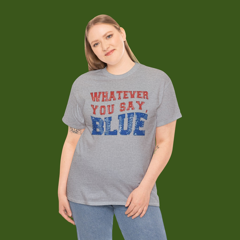 Whatever you say Blue!