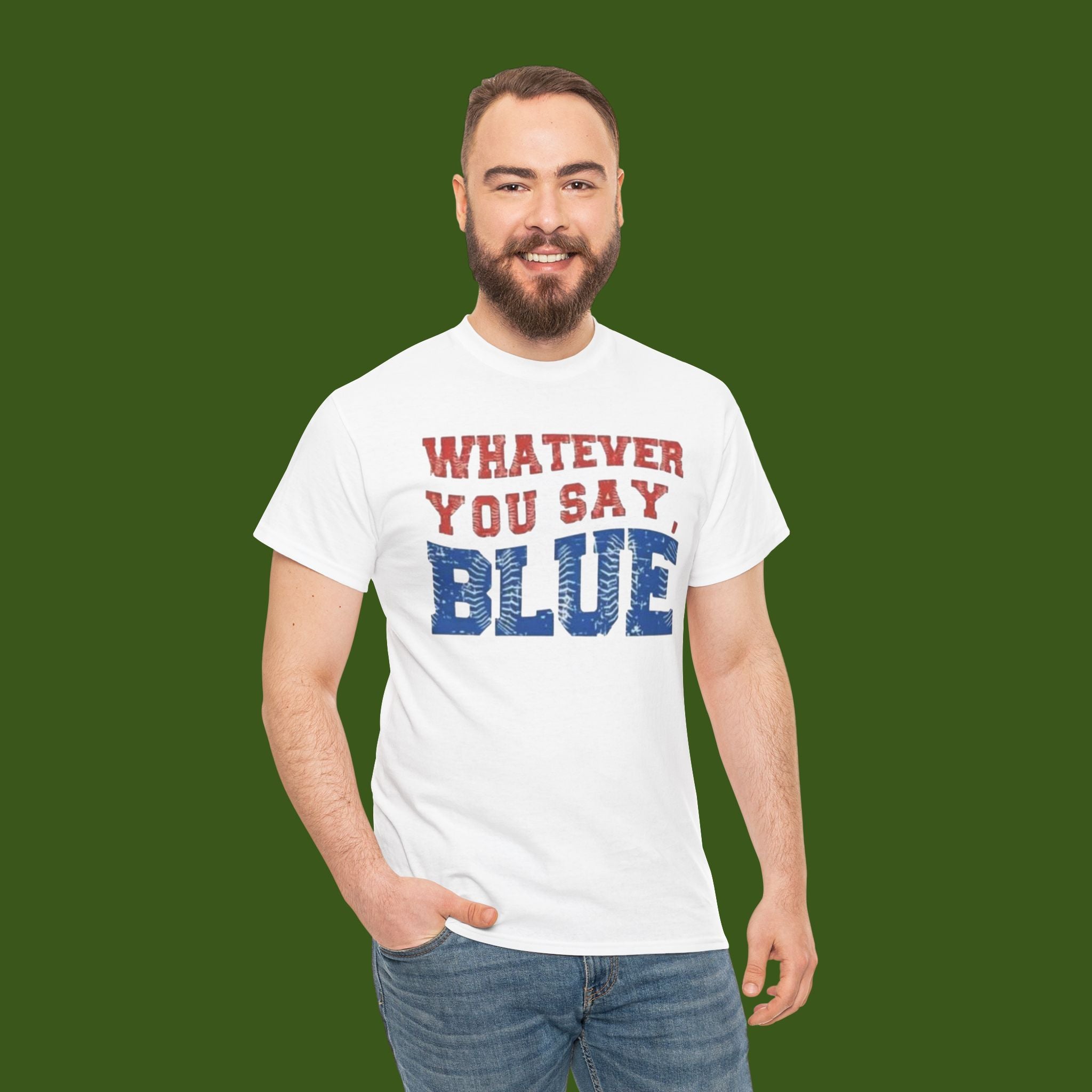 Whatever you say Blue!