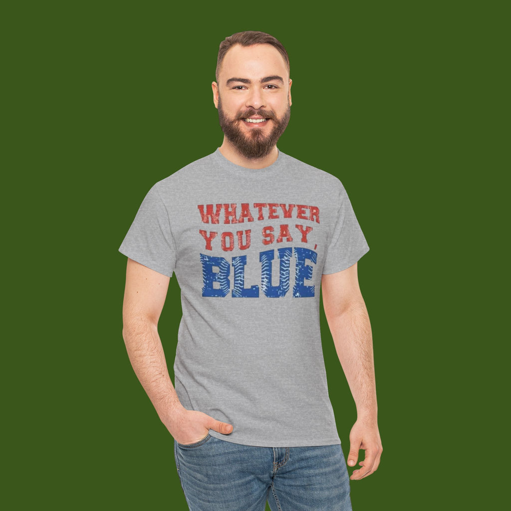 Whatever you say Blue!